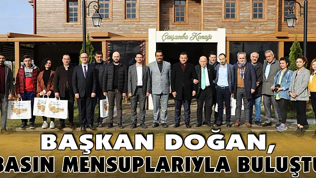 Başkan Doğan, basın mensuplarıyla buluştu
