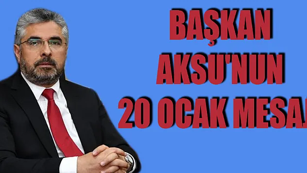 Başkan Aksu'nun 20 Ocak mesajı