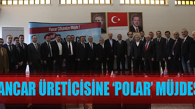 PANCAR ÜRETİCİSİNE 'POLAR' MÜJDESİ