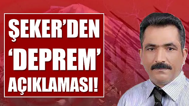 Şeker'den 'deprem' açıklaması !