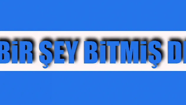 Ertuğrul Sağlam: 'Şu anda hiçbir şey bitmiş değil'