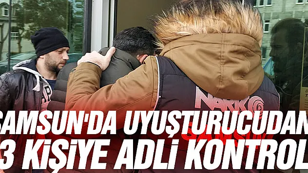 Samsun'da uyuşturucudan 3 kişiye adli kontrol