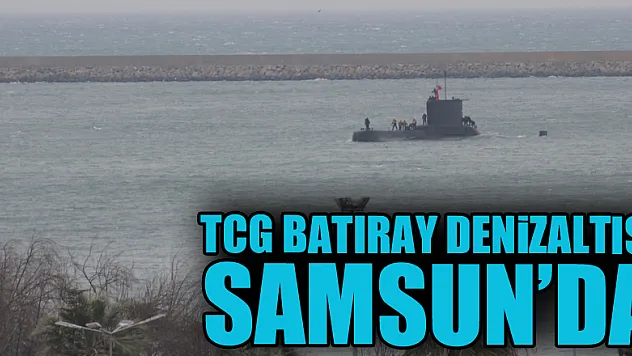 TCG Batıray Denizaltısı Samsun'da