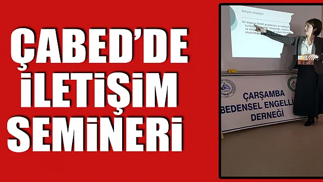 ÇABED'de  İletişim Semineri