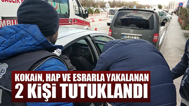 Kokain, hap ve esrarla yakalanan 2 kişi tutuklandı