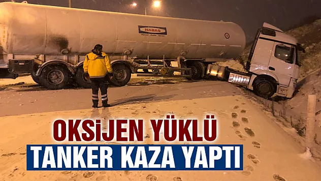 Oksijen yüklü tanker kaza yaptı