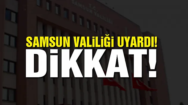 Samsun Valiliği uyardı: 'Telefon dolandırıcılarına dikkat'