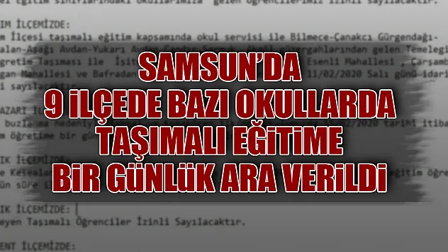 Samsun'da 9 ilçede bazı okullarda taşımalı eğitime bir günlük ara verildi