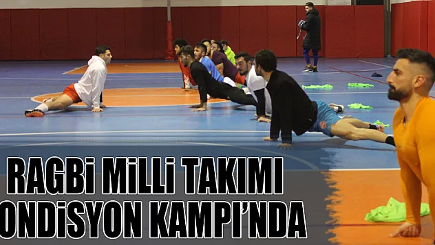 Ragbi Milli Takımı Kondisyon Kampı'nda