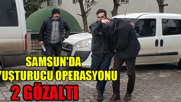 Samsun'da uyuşturucu operasyonu: 2 gözaltı