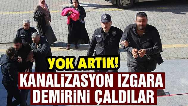 Kanalizasyon ızgara demiri çalan hırsızlar tutuklandı