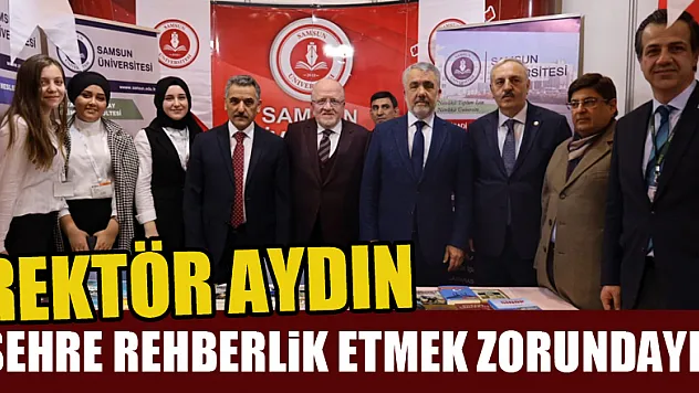 Rektör Aydın: 'Şehre rehberlik etmek zorundayız'