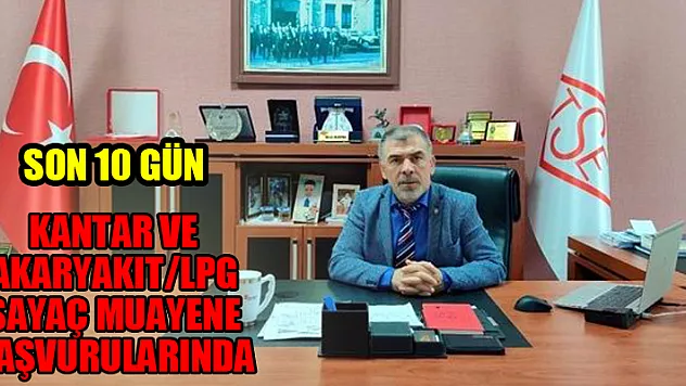 Kantar ve akaryakıt/LPG sayaç muayene başvurularında son 10 gün