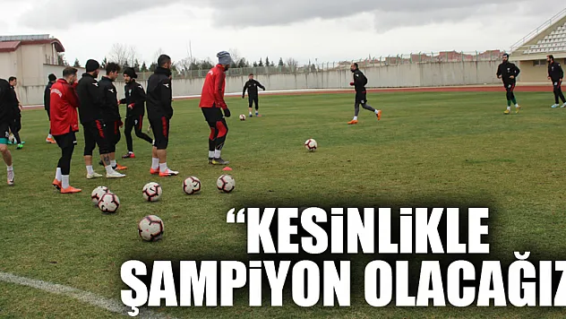 'Kesinlikle Şampiyon Olacağız'