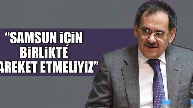 Demir: 'Samsun için birlikte hareket etmeliyiz'