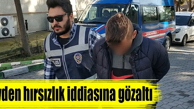 Evden hırsızlık iddiasına gözaltı