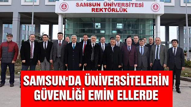 Samsun'da üniversitelerin güvenliği emin ellerde