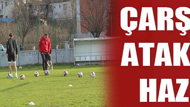 ÇARŞAMBASPOR ATAKUM DERBİSİ HAZIRLIĞINDA