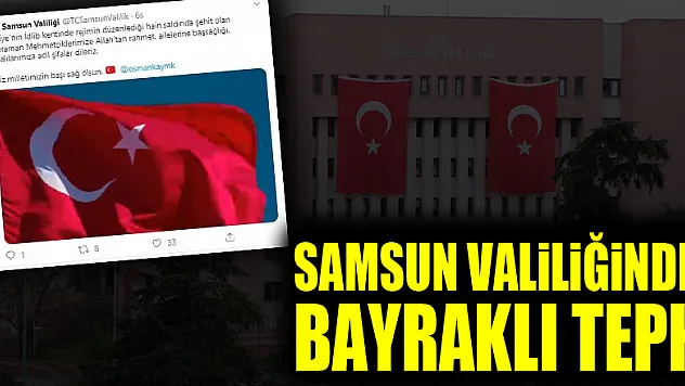 Rejimin hain saldırısına Samsun Valiliğinden bayraklı tepki
