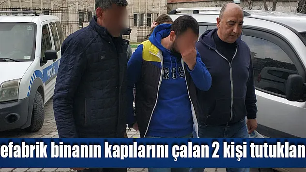 Prefabrik binanın kapılarını çalan 2 kişi tutuklandı