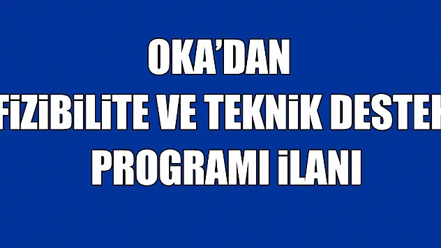 OKA'dan fizibilite ve teknik destek programı ilanı
