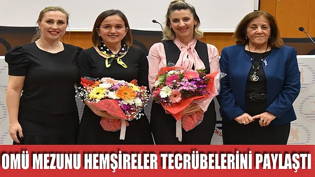 OMÜ mezunu hemşireler tecrübelerini paylaştı