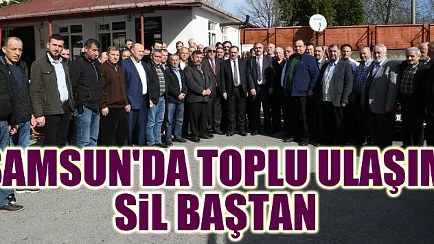 Samsun'da toplu ulaşım sil baştan