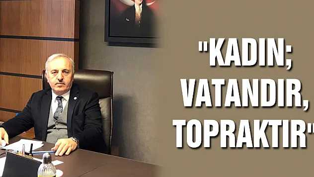 'KADIN VATANDIR, TOPRAKTIR'