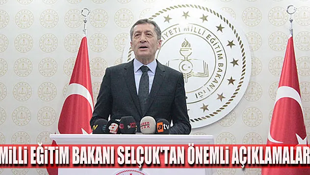 Milli Eğitim Bakanı Selçuk'tan önemli açıklamalar