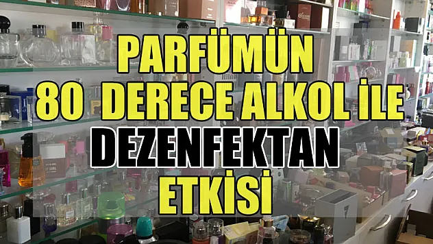 Parfümün 80 derece alkol ile dezenfektan etkisi
