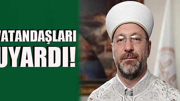 Diyanet İşleri Başkanı Erbaş umreden dönen vatandaşlara uyardı