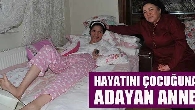 Hayatını çocuğuna adayan anne