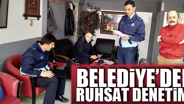 Belediye'den ruhsat denetimi