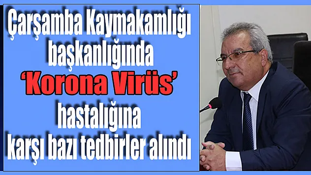 Çarşamba'da Korona Virüs kararları