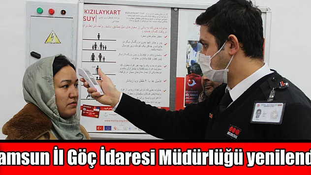 Samsun İl Göç İdaresi Müdürlüğü yenilendi