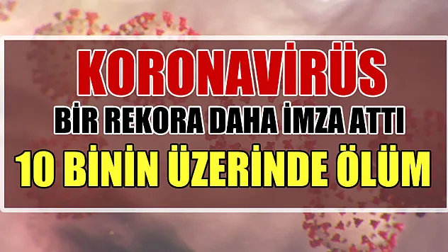 Koronavirüs bir rekora daha imza attı