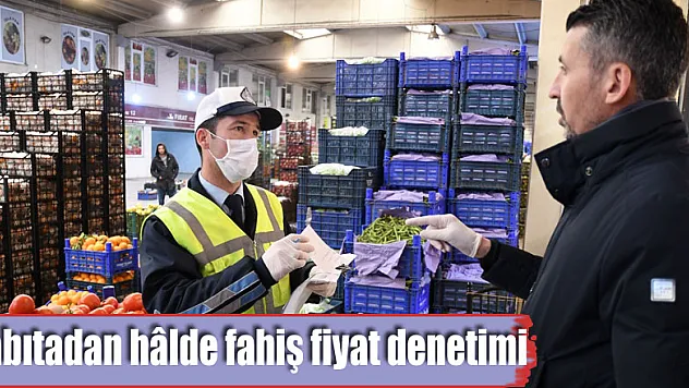 Zabıtadan hâlde fahiş fiyat denetimi