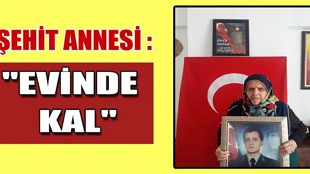 Samsunlu şehit annesinden 'Evde kal' çağrısı