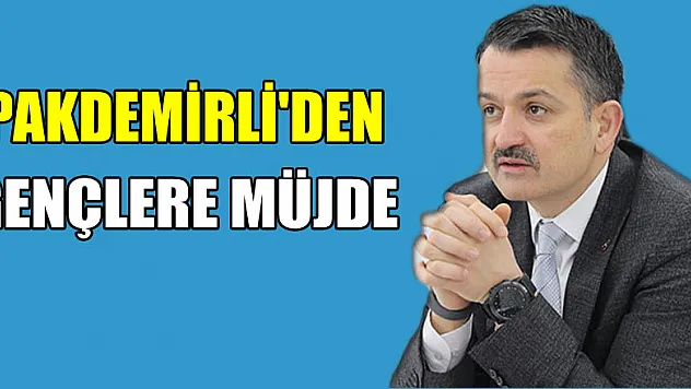 Bakan Pakdemirli'den atama bekleyen gençlere müjde