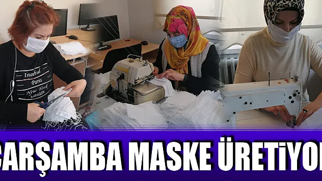 Çarşamba maske üretiyor