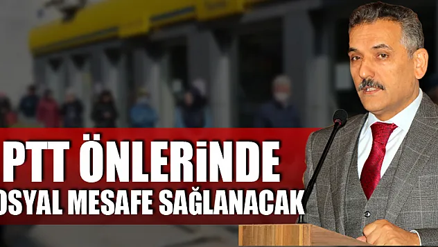 Vali Kaymak: 'PTT önlerinde sosyal mesafe sağlanacak'