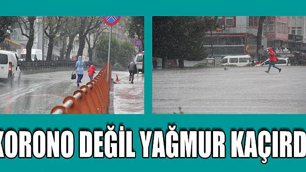 Koronadan kaçmayanlar yağmurdan kaçtı