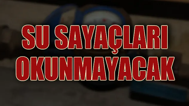 Samsun'da konut abonelerinin su sayaçları okunmayacak