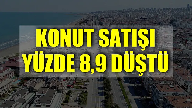 Samsun'da konut satışı yüzde 8,9 düştü