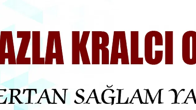 Kraldan fazla kralcı olmak