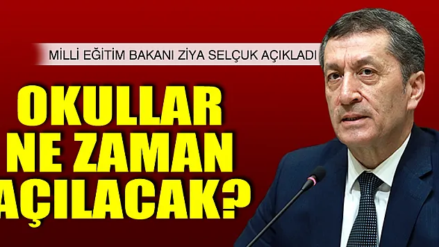 OKULLAR NE ZAMAN AÇILACAK?
