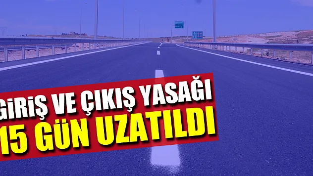 Samsun'a giriş ve çıkış yasağı 15 gün uzatıldı