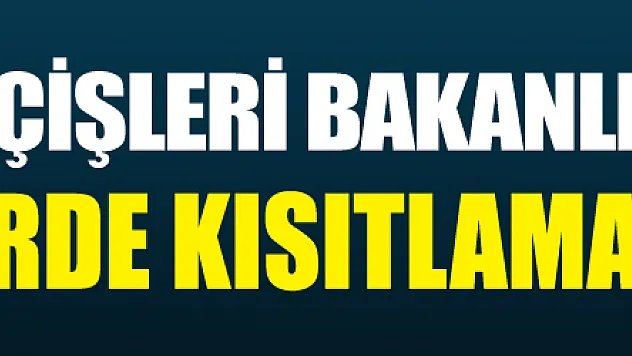 İçişleri Bakanlığı: '15 şehirde kısıtlama sürecek''