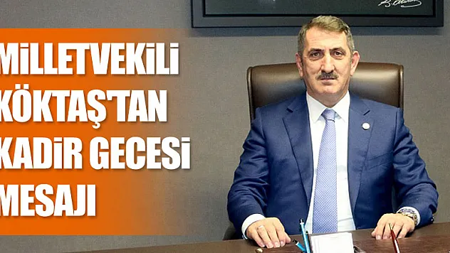 Milletvekili Köktaş'tan Kadir Gecesi Mesajı