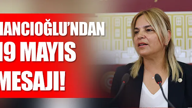 Hancıoğlu'ndan 19 Mayıs mesajı